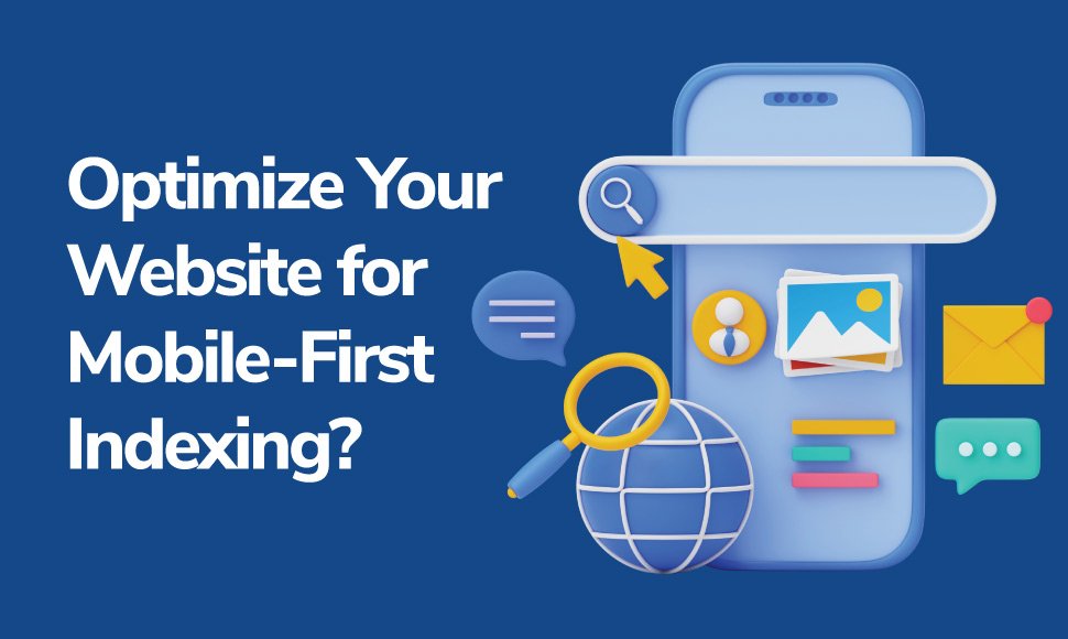 Optimize Your Website for Mobile-First Indexing?