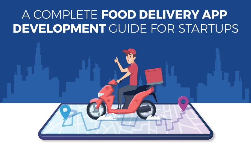 A-Complete-Food-Delivery-App-Development-Guide-For-Startups
