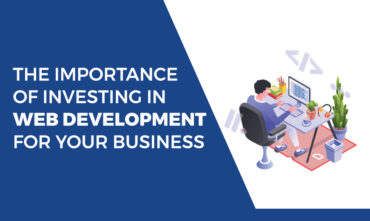 The-importance-of-investing-in-web-development-for-your-business